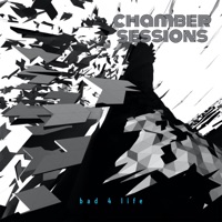 Chamber sessions (2023 Remastered Version) - Bad 4 Life