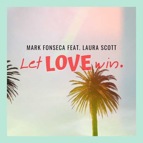 Let Love Win (feat. Laura Scott)