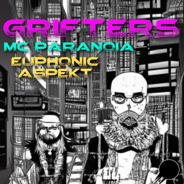 Grifters (feat. MC Paranoia)