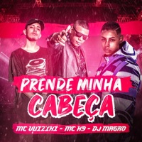 Prende Minha Cabeça - Single - DJ MAGRO, MC Vuiziki & MC K9