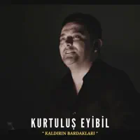 Kaldırın Bardakları — Kurtuluş Eyibil