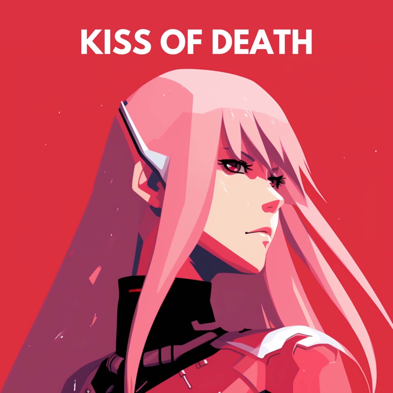 Kiss Of Death Darling In The Franxx Lyrics Kiss of Death (From "Darling in the Franxx") [Lofi Version] - Kenma