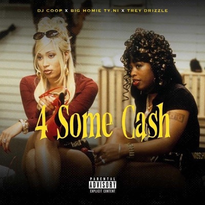 4 Some Cash (feat. Big Homie Ty.Ni & Trey Drizzle) - Single