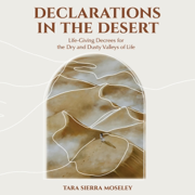 Declarations in the Desert: Life-Giving Decrees for the Dry and Dusty Valleys of Life (Unabridged)