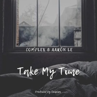 Take My Time (feat. Aaron Le) - Single - Complex