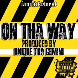 On Tha Way (feat. Unique Tha Gemini) iAmRickyWest