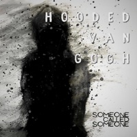 Hooded Van Gogh - Single - SomeoneCalledSomeone