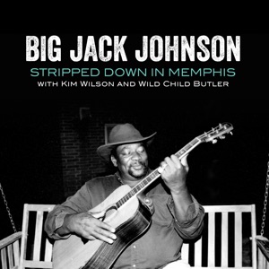 Stripped Down in Memphis (feat. Kim Wilson & Wild Child Butler)