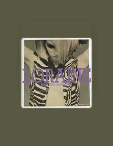 Poslechněte si interpreta Loraine, sledujte hudební videa, přečtěte si životopis, podívejte se na data turné a další informace.