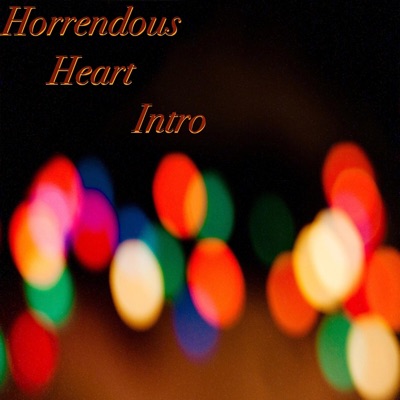 Horrendous Heart Intro - Single