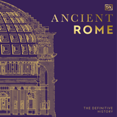 Ancient Rome: The Definitive History (Unabridged) - DK Cover Art