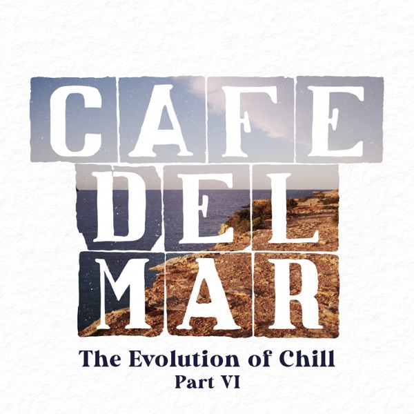 Café Del Mar: The Evolution of Chill, Pt. VI (DJ Mix)