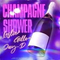 Champagne Shower - Single - Leslie, Gillo & Jay_D