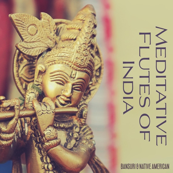Meditative Flutes of India: Bansuri & Native American: Uplifting Tunes for Positivity, Serene Sleep and Yoga Relaxation