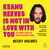 Keanu Reeves Is Not In Love With You : The Murky World of Online Romance Fraud - Becky Holmes