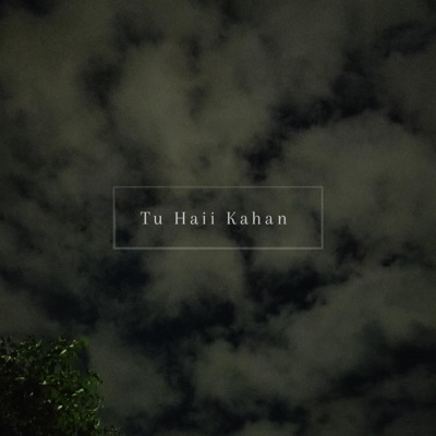 Tu Haii Kahan - Single