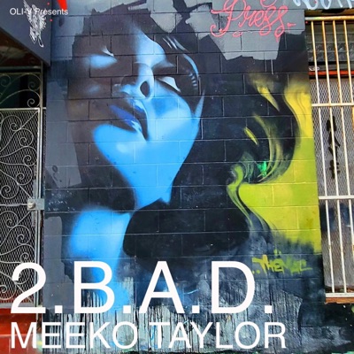 2.B.A.D. (feat. Meeko Taylor & Galaxy B [Dr. B]) - Single