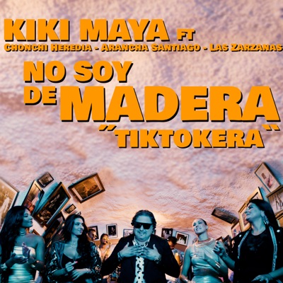 No soy de madera, "Tiktokera" (feat. Chonchi Heredia, Arancha Santiago, Las Zarzanas) - Single