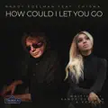 How Could I Let You Go