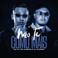 Não Te Como Mais - Single - MC W1, MC Kaioken & DJ Kaioken