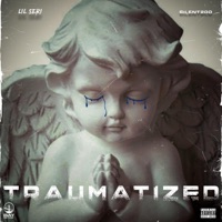 Traumatized - Single - Lil Seri & Silent200