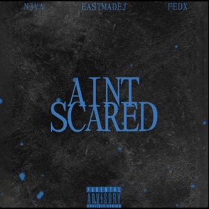 Aint Scared (feat. Eastmadej & FEDX) - Single