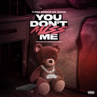 You Don't Miss Me - Yung Bookie da Name