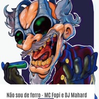 Não Sou de Ferro - Single - MC Fopi & DJ Mahard