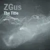ZGus - The Title