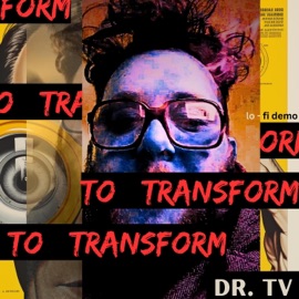 To Transform (lo-fi demo) Dr. TV