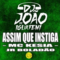 Assim Que Instiga - Single - DJ João de Iguatemi, MC Kesia & JR Boladao
