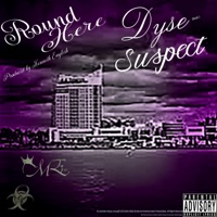 'Round Here (feat. Suspect) - Single - Dyse