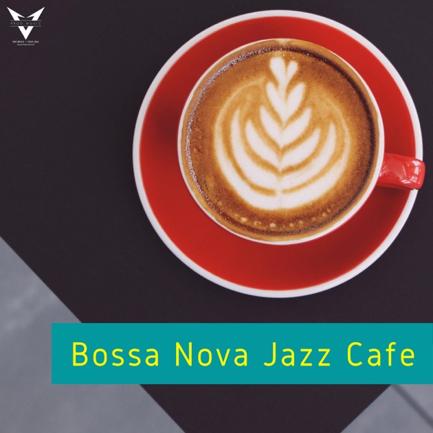 Cafe Lounge Bossa Nova Music - Song by VPROD Publishing - Apple Music