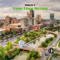 Come From Nothin' - Single - Philly P