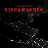 Dirty Dishes - Single - Kingnitti5gz