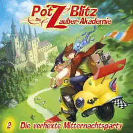 Die verhexte Mitternachtsparty: Potz Blitz - Die Zauberakademie 2