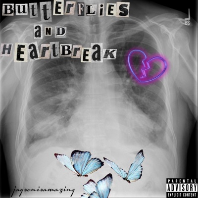Butterflies and Heartbreak.