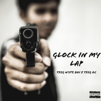 Glock in my lap (feat. TFSG Wyteboi) - Single - Tfsg OC