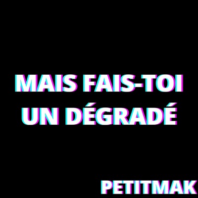 PetitMak - Mais fais-toi un dégradé