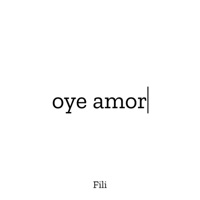 oye amor - Single - Fili