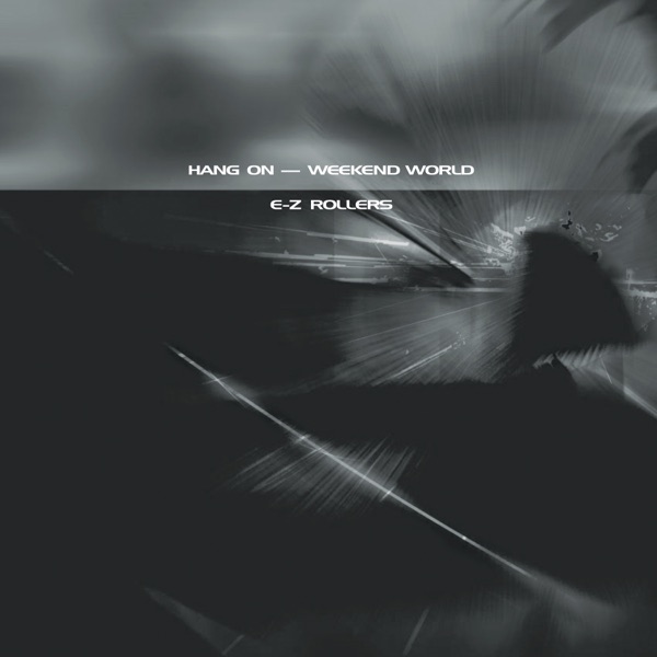 Hang On (Radio Edit) / Hang On (E-Z Rollers Remix) / Weekend World (Calyx Remix) - EP