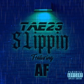 Slippin (feat. AF) Tae23