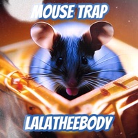 Mouse Trap - Single - LaLaTheeBody