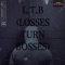 Losses Turn Bosses (L.T.B) - VT lyrics
