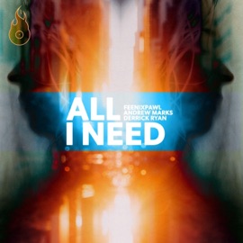 All I Need Andrew Marks, Derrick Ryan & Feenixpawl
