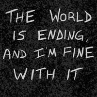 The World Is Ending, And I'm Fine With It - RENSA