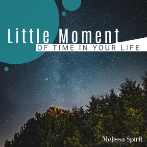 Little Moment of Time in Your Life