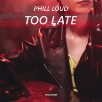 Too Late - Single - Phill Loud