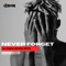 Never Forget (DJ Xoom House Refix) - DJ Xoom lyrics