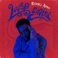 Loose Control - Single - Kweku AFro